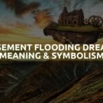 Basement Flooding Dreams Meaning & Symbolism