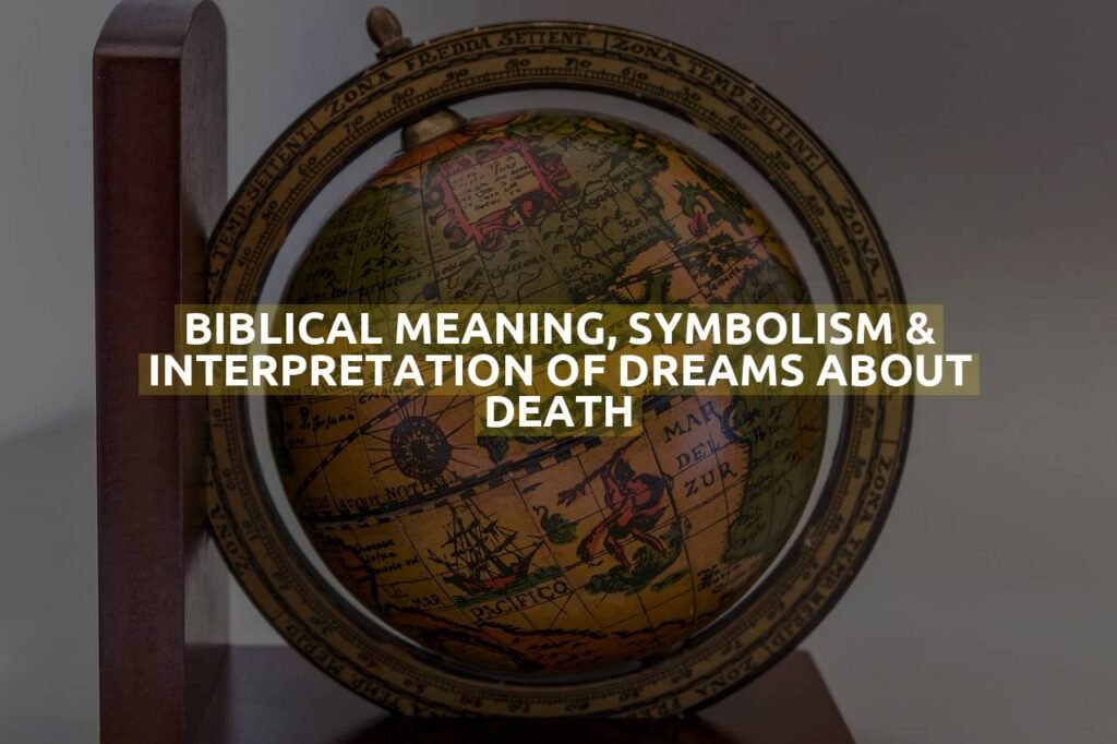 Biblical Meaning, Symbolism & Interpretation Of Dreams About Death