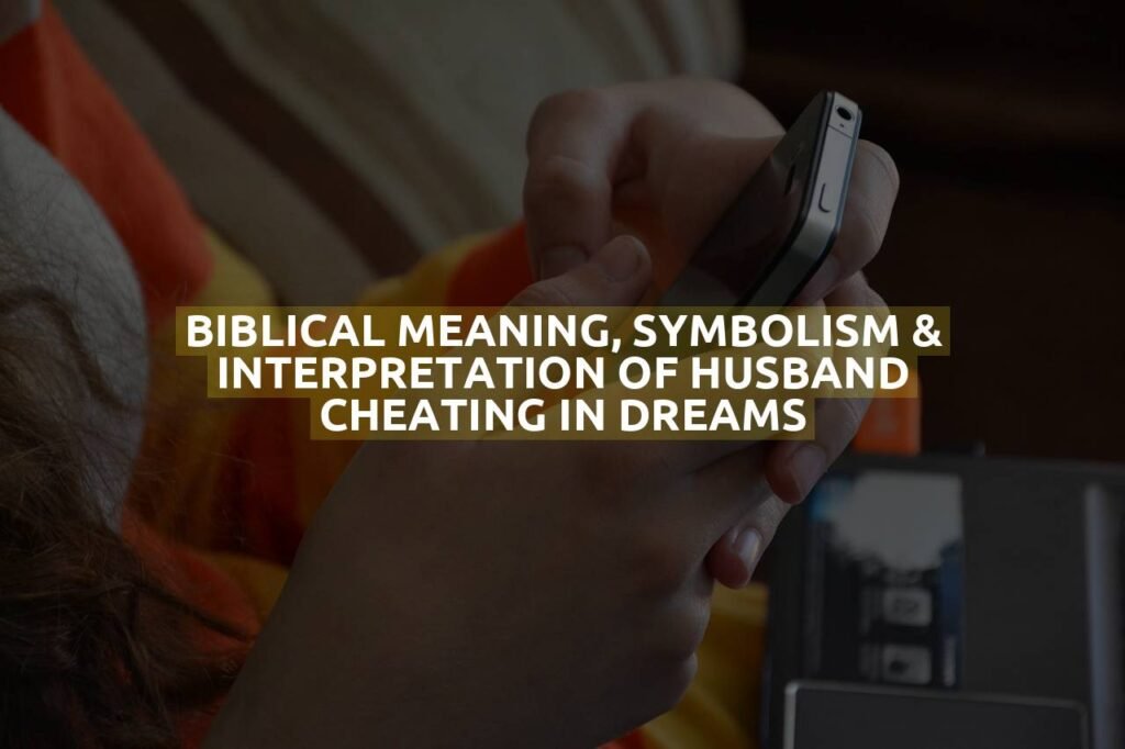 Biblical Meaning, Symbolism & Interpretation Of Husband Cheating In Dreams