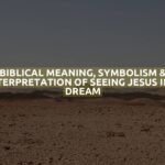 Biblical Meaning, Symbolism & Interpretation Of Seeing Jesus In A Dream