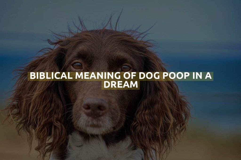 Biblical Meaning Of Dog Poop In A Dream