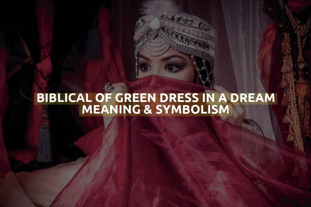 Biblical Of Green Dress In A Dream Meaning & Symbolism