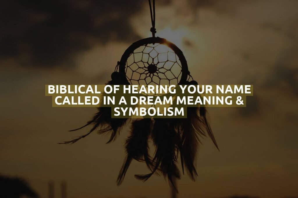 Biblical Of Hearing Your Name Called In A Dream Meaning & Symbolism