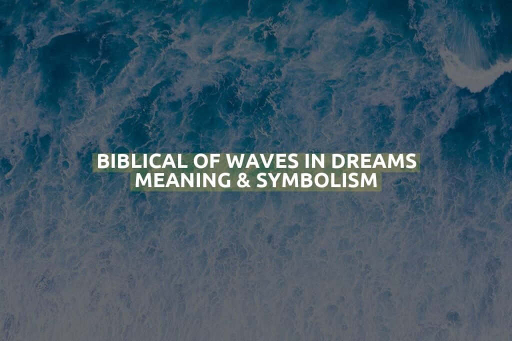 Biblical Of Waves In Dreams Meaning & Symbolism