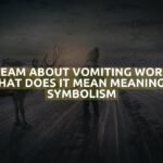 Dream About Vomiting Worms What Does It Mean Meaning & Symbolism