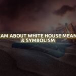 Dream About White House Meaning & Symbolism