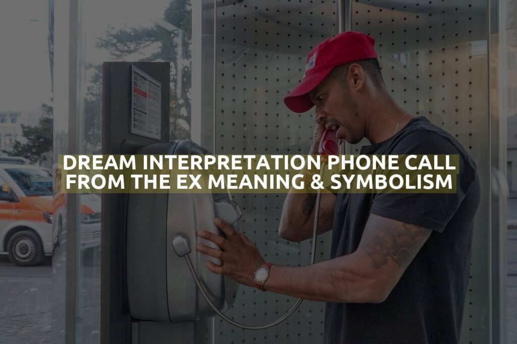 Dream Interpretation Phone Call From The Ex Meaning & Symbolism