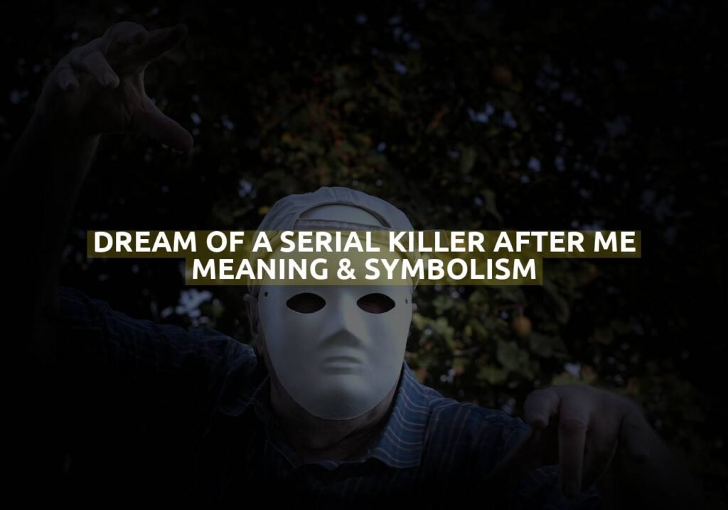 Dream Of A Serial Killer After Me Meaning & Symbolism