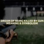 Dream Of Being Killed By Gun Meaning & Symbolism