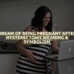 Dream Of Being Pregnant After Hysterectomy Meaning & Symbolism