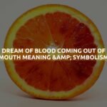 Dream Of Blood Coming Out Of Mouth Meaning & Symbolism