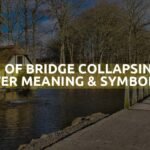 Dream Of Bridge Collapsing Into Water Meaning & Symbolism