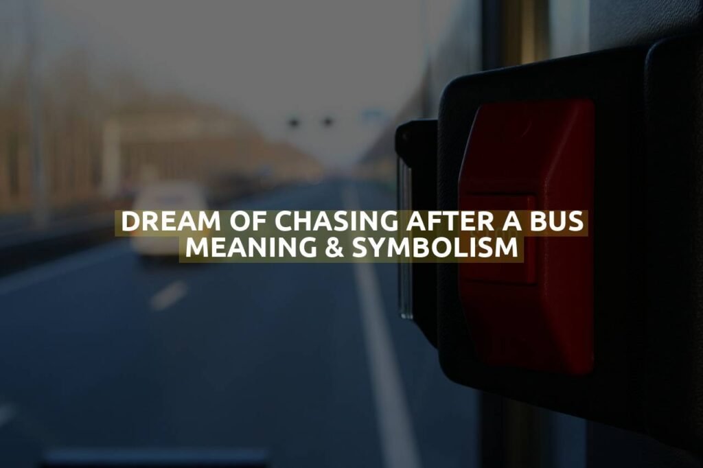 Dream Of Chasing After A Bus Meaning & Symbolism