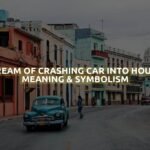 Dream Of Crashing Car Into House Meaning & Symbolism