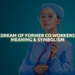 Dream Of Former Co Workers Meaning & Symbolism