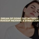 Dream Of Going Out Without Makeup Meaning & Symbolism