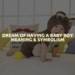 Dream Of Having A Baby Boy Meaning & Symbolism