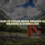 Dream Of House Being Broken Into Meaning & Symbolism