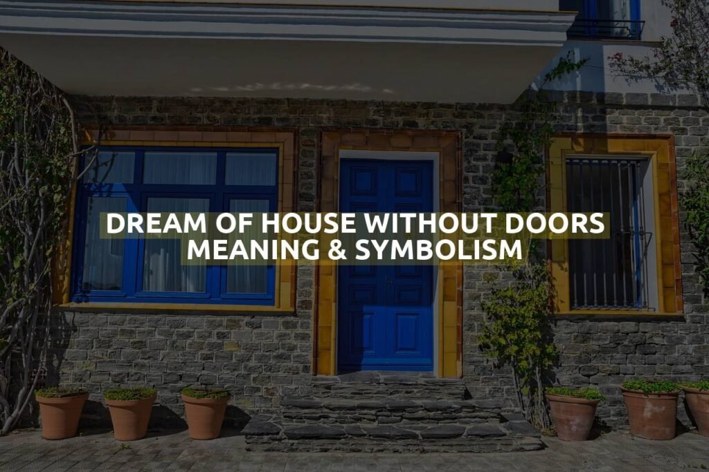 Dream Of House Without Doors Meaning & Symbolism