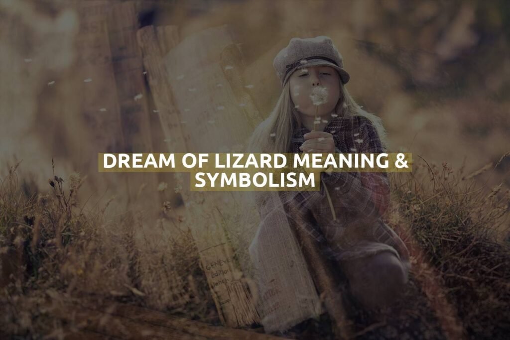 Dream Of Lizard Meaning & Symbolism