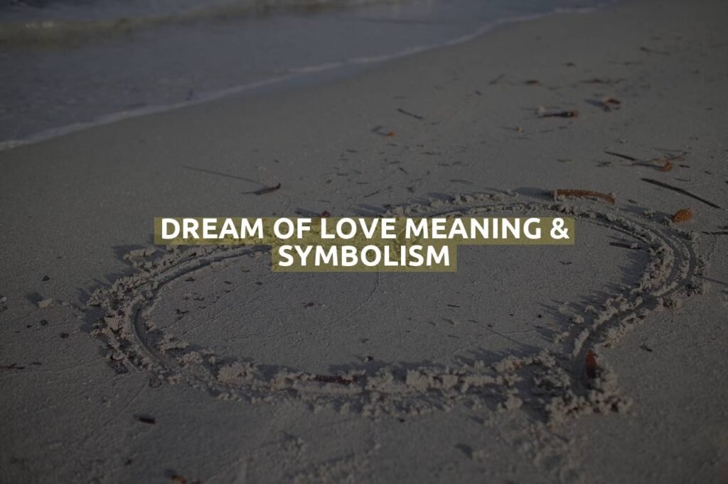 Dream Of Love Meaning & Symbolism