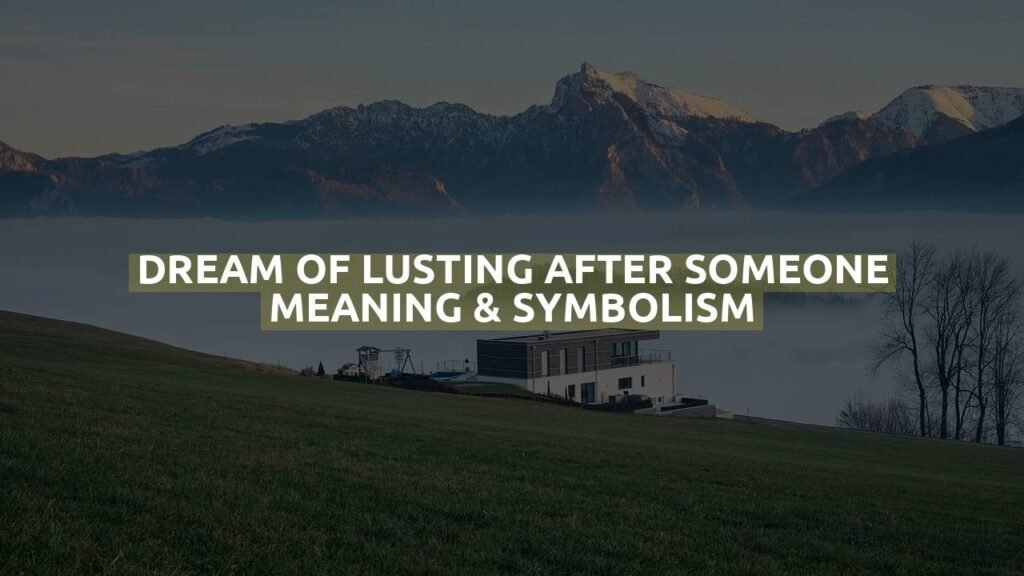 Dream Of Lusting After Someone Meaning & Symbolism