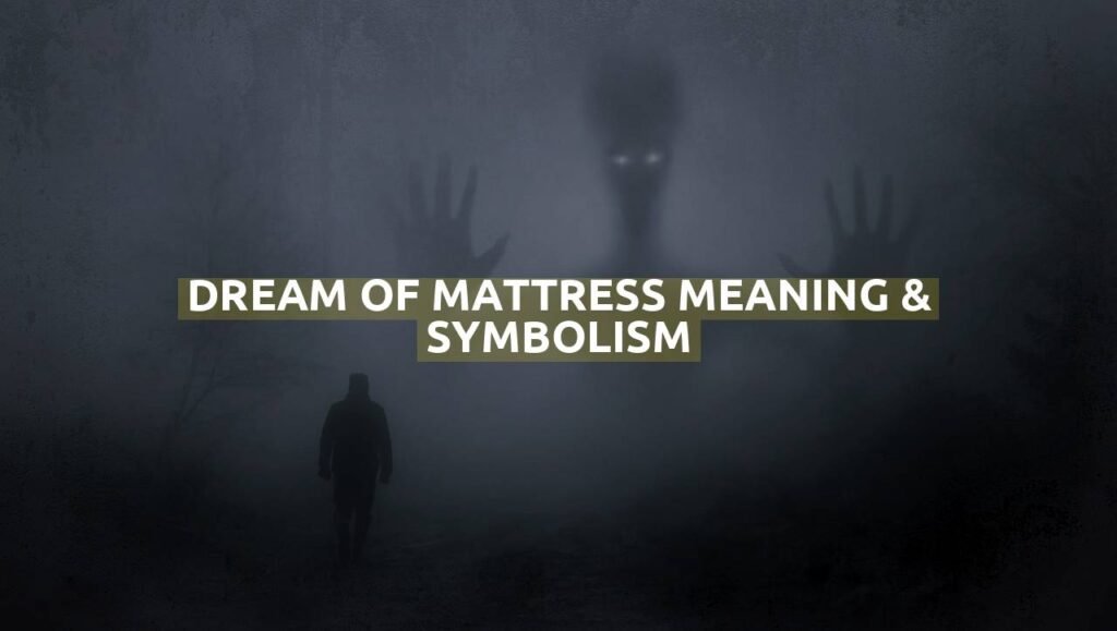 Dream Of Mattress Meaning & Symbolism