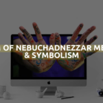 Dream Of Nebuchadnezzar Meaning & Symbolism