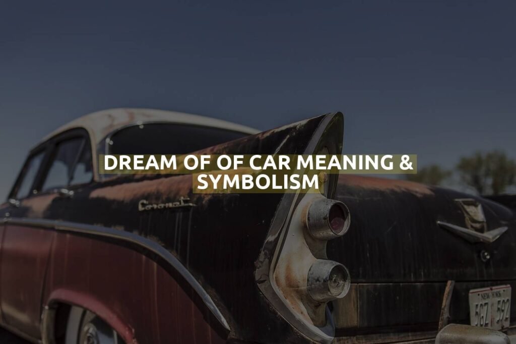 Dream Of Of Car Meaning & Symbolism