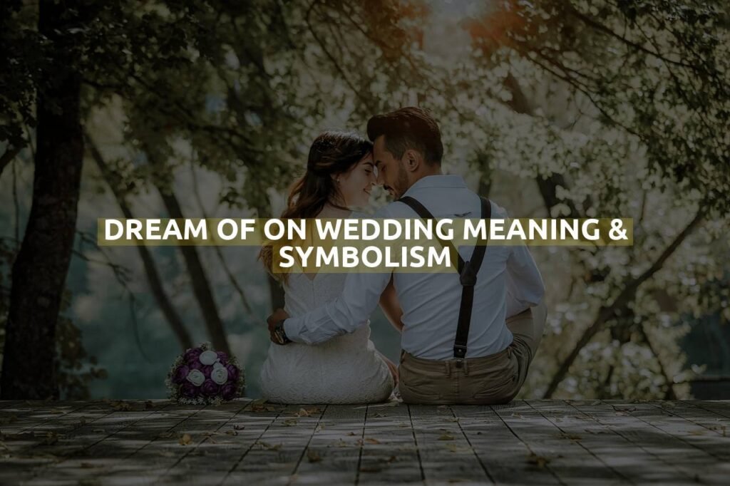 Dream Of On Wedding Meaning & Symbolism