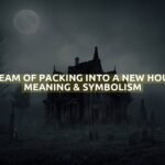 Dream Of Packing Into A New House Meaning & Symbolism