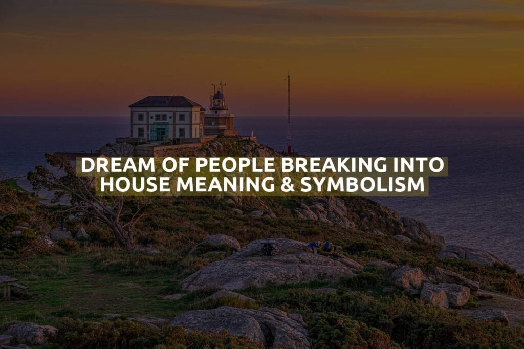 Dream Of People Breaking Into House Meaning & Symbolism