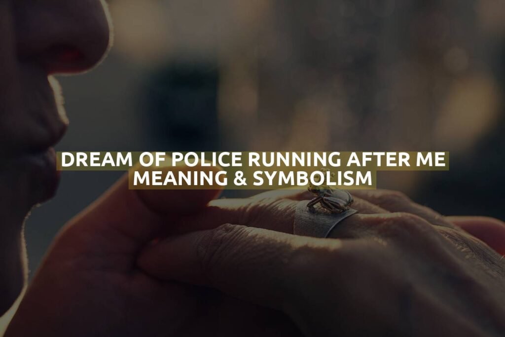 Dream Of Police Running After Me Meaning & Symbolism