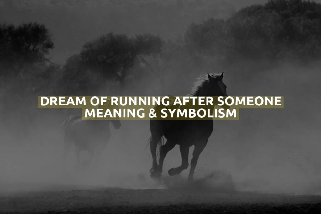 Dream Of Running After Someone Meaning & Symbolism