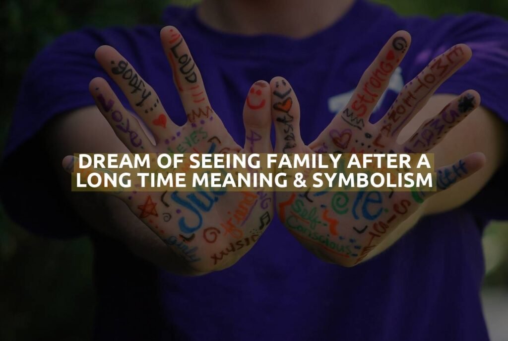 Dream Of Seeing Family After A Long Time Meaning & Symbolism