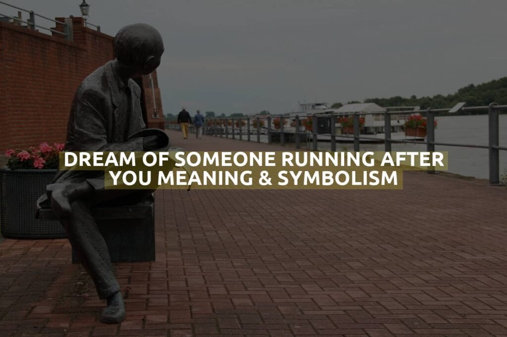 Dream Of Someone Running After You Meaning & Symbolism