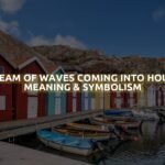 Dream Of Waves Coming Into House Meaning & Symbolism