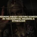 Dreaming About Visiting Someone In The Hospital Meaning & Symbolism