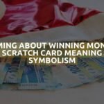 Dreaming About Winning Money On A Scratch Card Meaning & Symbolism