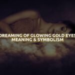 Dreaming Of Glowing Gold Eyes Meaning & Symbolism