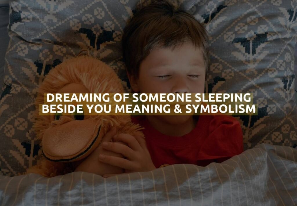 Dreaming Of Someone Sleeping Beside You Meaning & Symbolism