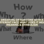 Dreaming Of Someone With A Different Face What Does It Mean Meaning & Symbolism