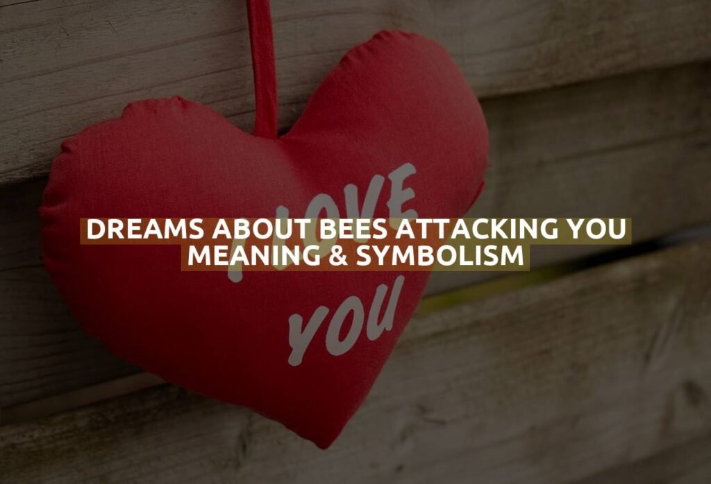 Dreams About Bees Attacking You Meaning & Symbolism