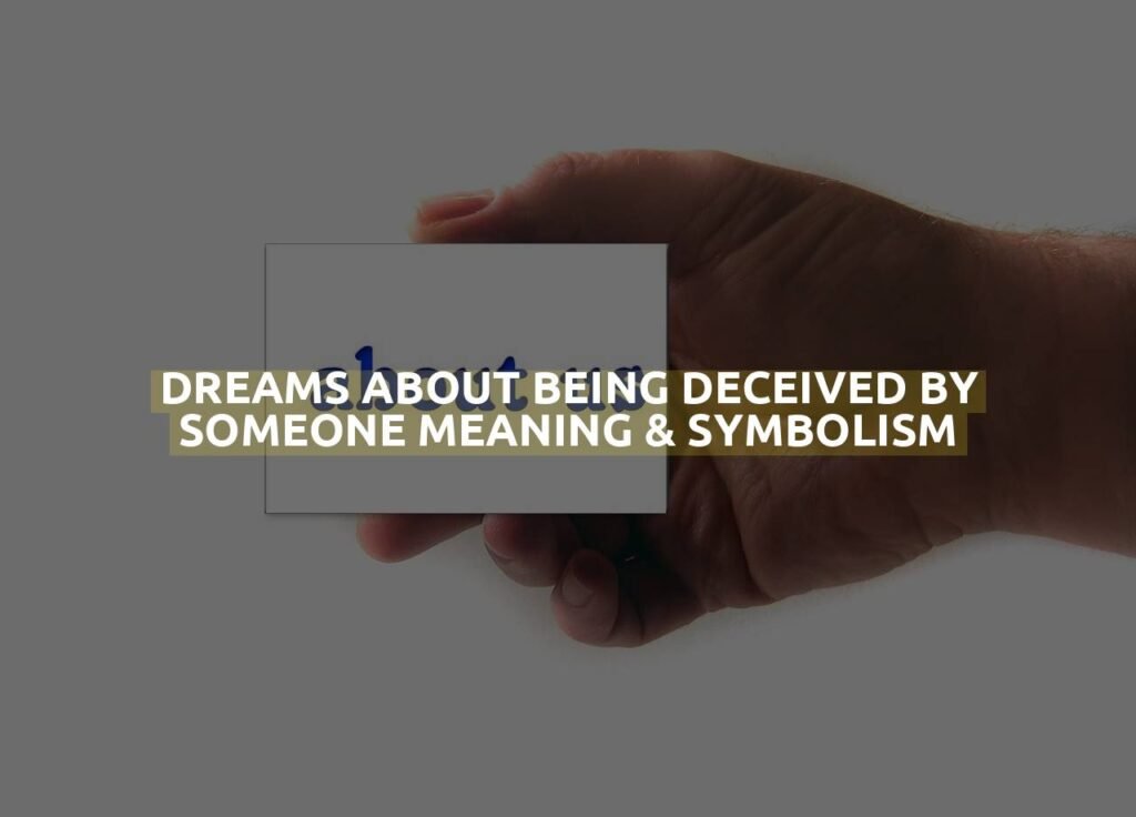 Dreams About Being Deceived By Someone Meaning & Symbolism