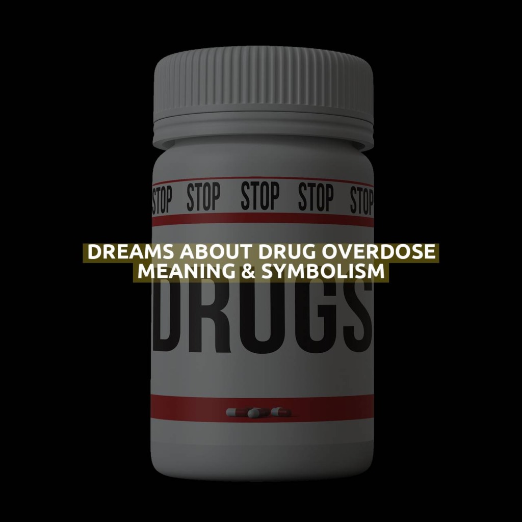 Dreams About Drug Overdose Meaning & Symbolism