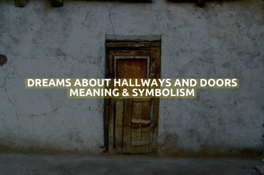 Dreams About Hallways And Doors Meaning & Symbolism