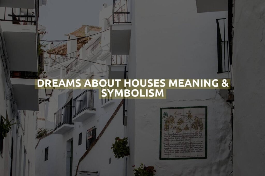 Dreams About Houses Meaning & Symbolism