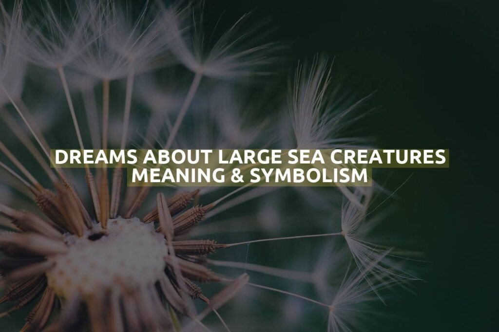 Dreams About Large Sea Creatures Meaning & Symbolism