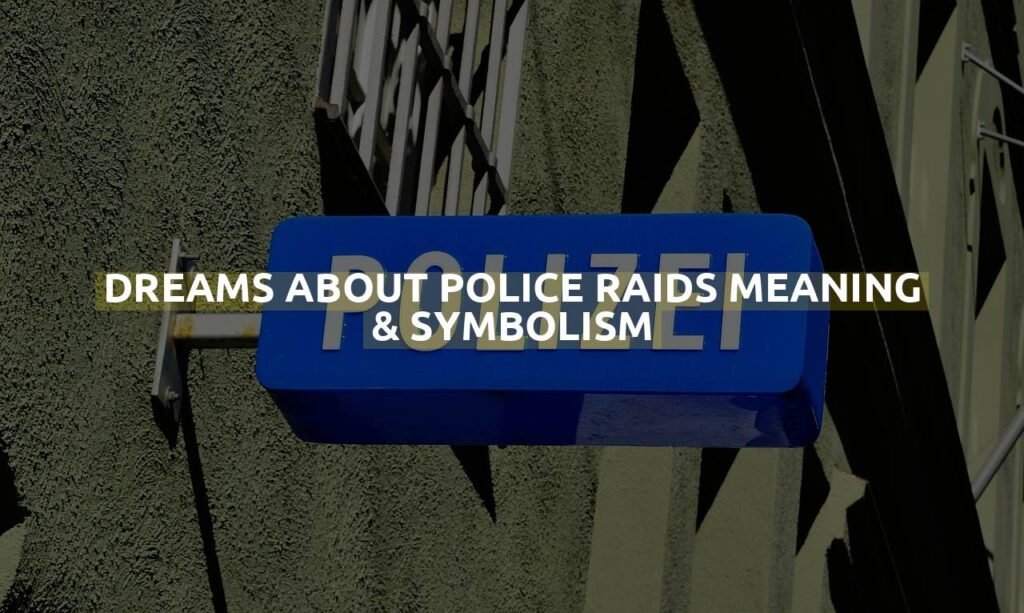 Dreams About Police Raids Meaning & Symbolism