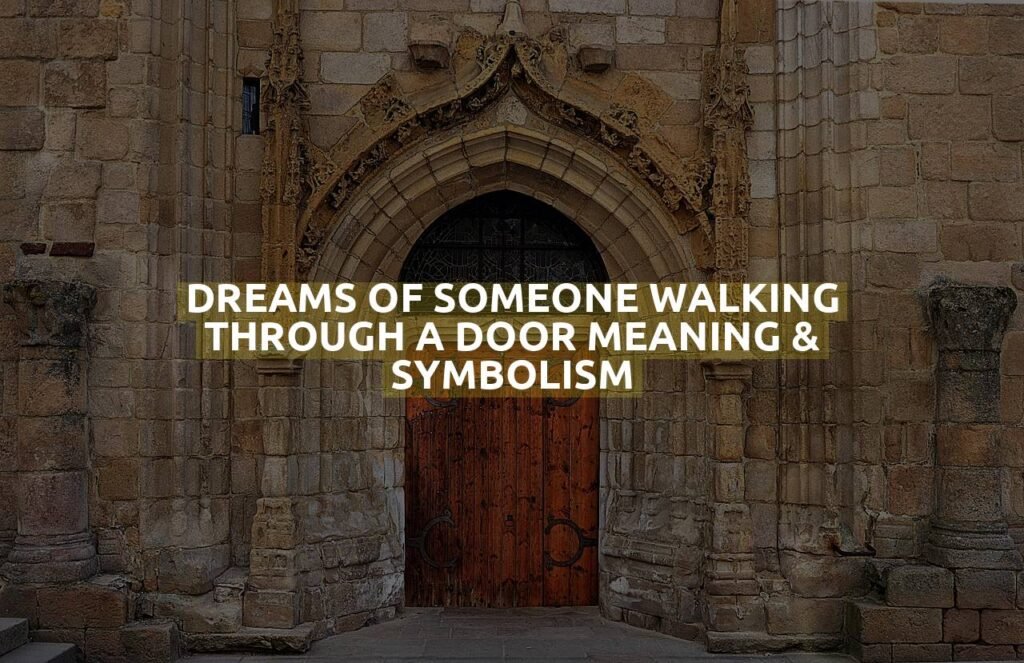 Dreams Of Someone Walking Through A Door Meaning & Symbolism